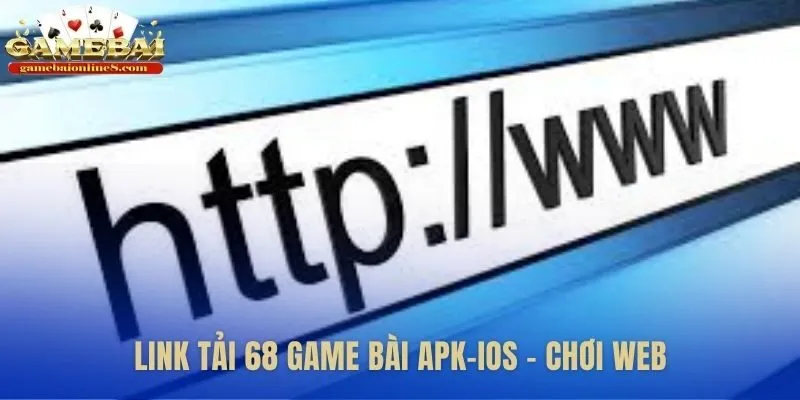 Link tải 68 game bài chính thức cho Android và iOS